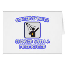 Conserve Water .. Shower With a Firefighter Greeting Card