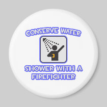 Conserve Water .. Shower With a Firefighter Magnet
