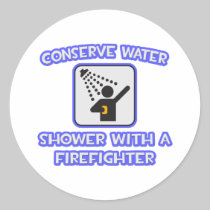 Conserve Water .. Shower With a Firefighter Sticker