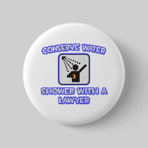 Conserve Water .. Shower With a Lawyer Button