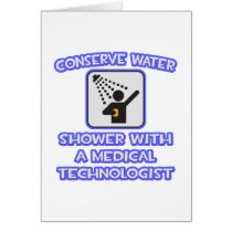Conserve Water .. Shower With a Med Tech Card