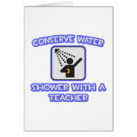 Conserve Water .. Shower With a Teacher Greeting Cards