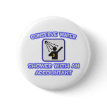 Conserve Water .. Shower With an Accountant Pinback Button