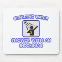 Conserve Water .. Shower With an Insomniac Mouse Pads