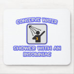 Conserve Water .. Shower With an Insomniac Mouse Pads