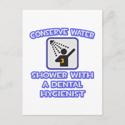Conserve Water .. Shower With Dental Hygienist Postcards
