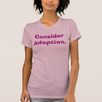 Consider Adoption. t-shirts by jabrigo Consider Adoption. t-shirts