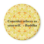 Consider others as yourself.  - Buddha  MAGNET