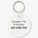 Consider The Following: God Loves You! keychains by narrlynick Consider The Following: God Loves You! keychains