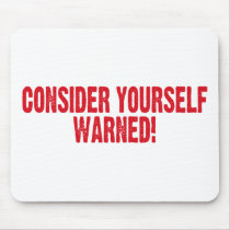 Consider Yourself Warned mousepads by GreasyGrandma Consider Yourself Warned mousepads