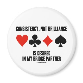 Consistency, Not Brilliance Desired In Bridge magnet