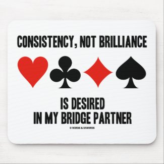 Consistency, Not Brilliance Desired In Bridge mousepad