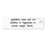 Constant practice devoted to one subject often.... bumper sticker
