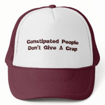 Constipated People Don't Give A Crap hats