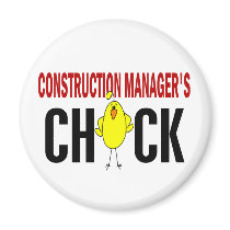 Construction Manager’s  Chick magnets