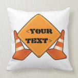CONSTRUCTION ROAD SIGN CUSTOMIZABLE, <YOURTEXT> THROW PILLOWS