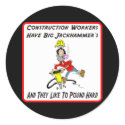 Construction Workers Have Big Jackhammers Sticker