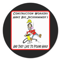 Construction Workers Have Big Jackhammers Sticker by tshirt_shack Construction Workers Have Big Jackhammers Sticker