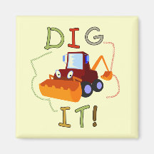 Constuction Vehicle Dig It Tshirts and Gifts Fridge Magnets