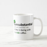 Consubstantial: One in being with my Irish coffee Coffee Mug