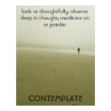Contemplate posters