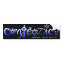 'CONTRADICT' Religion > Social Slavery Bumper Sticker