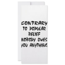 Contrary To Popular Belief Nobody Owes You rack cards
