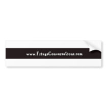Conversations on the Fringe Bumper Sticker #2