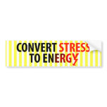 Convert Stress to Energy Bumper Stickers