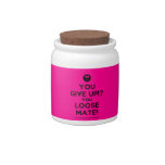 [Smile] you give up!? you loose mate!  Cookie Jars Candy Dishes