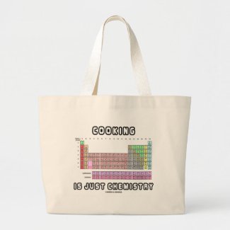 Cooking Is Just Chemistry (Periodic Table) Tote Bags