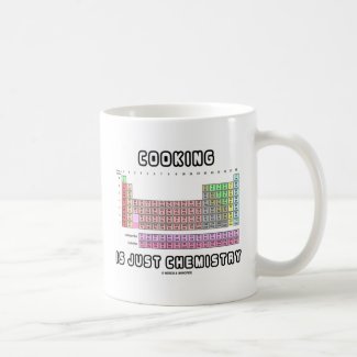 Cooking Is Just Chemistry (Periodic Table) Coffee Mugs