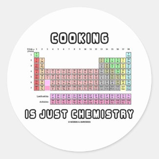 Cooking Is Just Chemistry (Periodic Table) Round Sticker