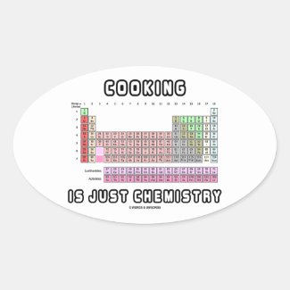 Cooking Is Just Chemistry (Periodic Table) Oval Sticker