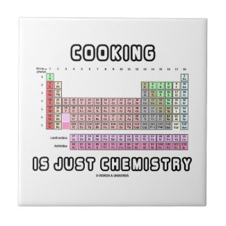 Cooking Is Just Chemistry (Periodic Table) Ceramic Tiles