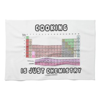 Cooking Is Just Chemistry (Periodic Table) Towels