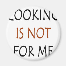 Cooking Is Not For Me Fridge Magnet