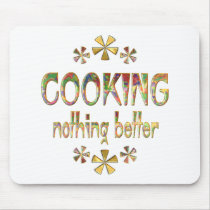 COOKING Nothing Better Mouse Pad