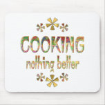 COOKING Nothing Better mousepads