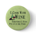 Cooking with Wine buttons by HobbyTees Cooking with Wine buttons