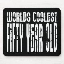 Cool 50th Birthdays Worlds Coolest Fifty Year Mousepads
