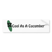 Cool As A Cucumber Bumper Sticker