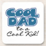 Cool Dad to a Cool Kid Gifts Drink Coasters