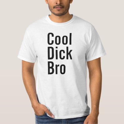 Cool Dick Bro T-shirt