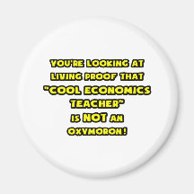 Cool Economics Teacher Is NOT an Oxymoron Refrigerator Magnet