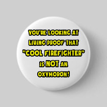 Cool Firefighter Is NOT an Oxymoron Button