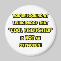Cool Firefighter Is NOT an Oxymoron Fridge Magnet