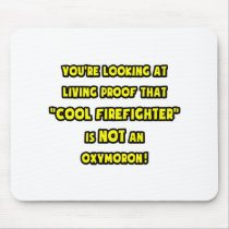 Cool Firefighter Is NOT an Oxymoron Mouse Pads