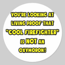 Cool Firefighter Is NOT an Oxymoron Round Sticker