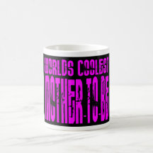 Cool Gifts : Pink Worlds Coolest Mother to Be Coffee Mugs